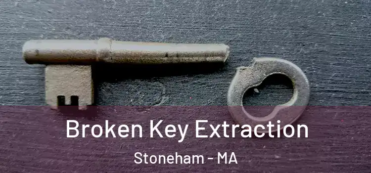 Broken Key Extraction Stoneham - MA