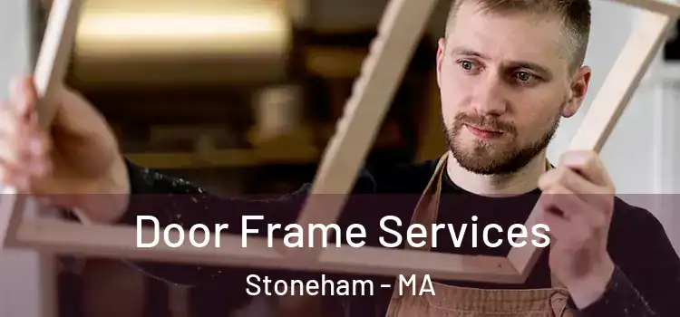 Door Frame Services Stoneham - MA